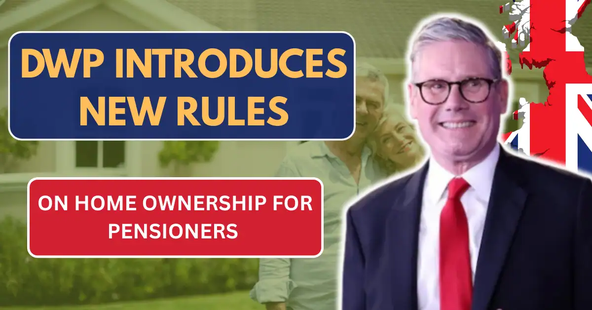DWP Introduces New Rules on Home Ownership for Pensioners